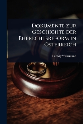 Dokumente zur Geschichte der Eherechtsreform in Ã-sterreich