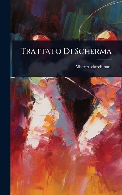Trattato Di Scherma - Alberto Marchionni
