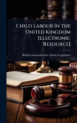 Child Labour in the United Kingdom [electronic Resource] - 