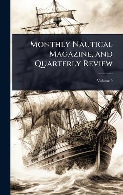 Monthly Nautical Magazine, and Quarterly Review