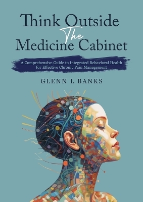 Think Outside The Medicine Cabinet - Glenn L Banks