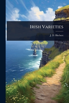 Irish Varieties - J D Herbert