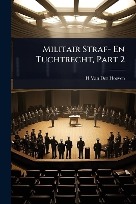 Militair Straf- En Tuchtrecht, Part 2 - H Van Der Hoeven