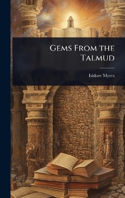 Gems From the Talmud - Isidore Myers