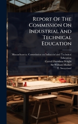 Report Of The Commission On Industrial And Technical Education