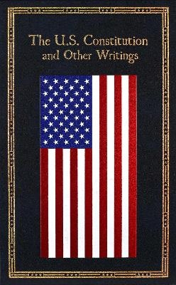 The U.S. Constitution and Other Writings