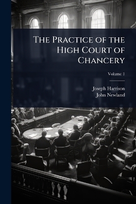 The Practice of the High Court of Chancery