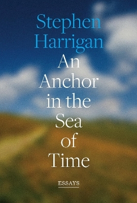 An Anchor in the Sea of Time - Stephen Harrigan