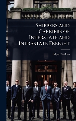 Shippers and Carriers of Interstate and Intrastate Freight - Edgar Watkins
