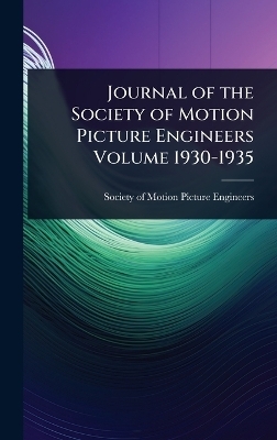 Journal of the Society of Motion Picture Engineers Volume 1930-1935