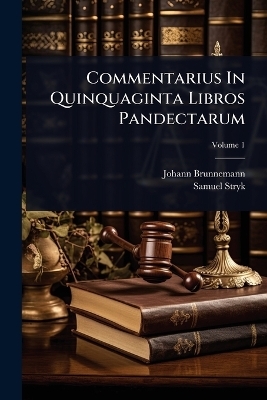 Commentarius In Quinquaginta Libros Pandectarum