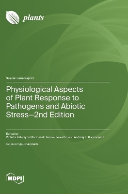 Physiological Aspects of Plant Response to Pathogens and Abiotic Stress-2nd Edition