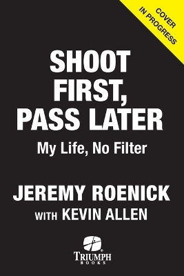Shoot First, Pass Later - Jeremy Roenick, Kevin Allen