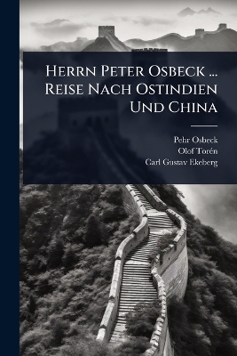Herrn Peter Osbeck ... Reise Nach Ostindien Und China