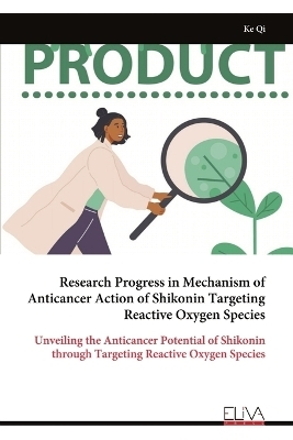 Research Progress in Mechanism of Anticancer Action of Shikonin Targeting Reactive Oxygen Species