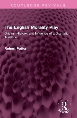 The English Morality Play - Robert A Potter