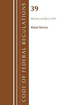 Code of Federal Regulations, Title 39 Postal Service, Revised as of July 1, 2019