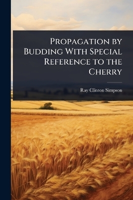 Propagation by Budding With Special Reference to the Cherry