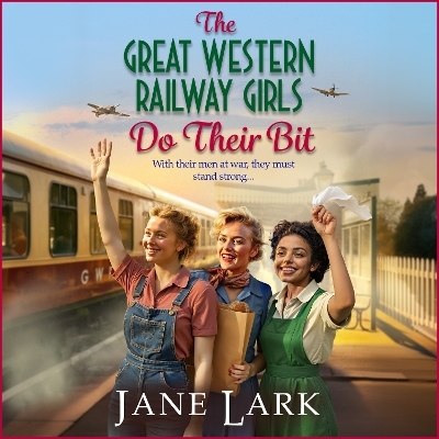 The Great Western Railway Girls Do Their Bit - Jane Lark