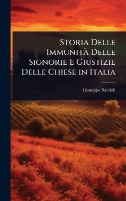 Storia Delle ImmunitÃ Delle Signorie E Giustizie Delle Chiese in Italia