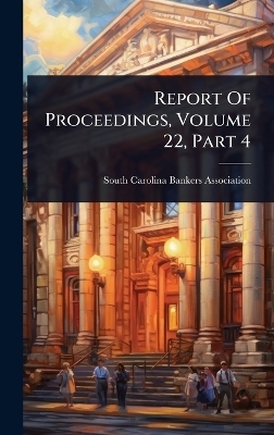 Report Of Proceedings, Volume 22, Part 4