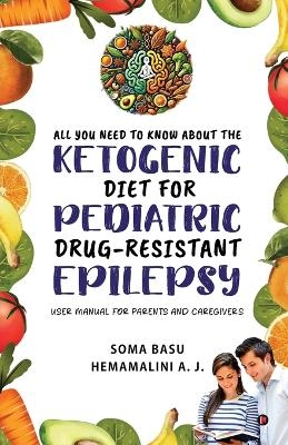 All You Need to Know About the Ketogenic Diet for Pediatric Drug-Resistant Epilepsy