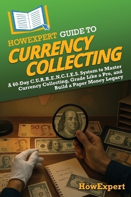 HowExpert Guide to Currency Collecting -  HowExpert
