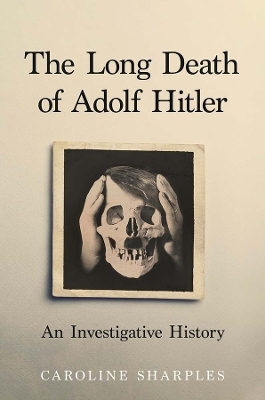 The Long Death of Adolf Hitler - Caroline Sharples
