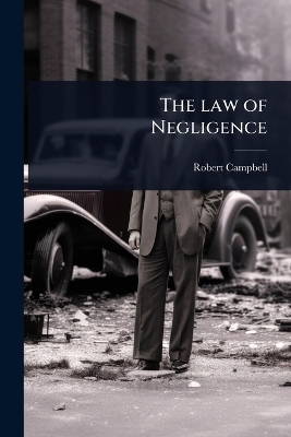 The law of Negligence - Robert Campbell