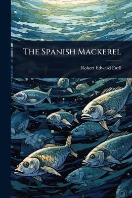 The Spanish Mackerel - Robert Edward Earll