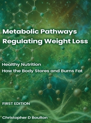 Metabolic Pathways Regulating Weight Loss - Christopher D David Boulton