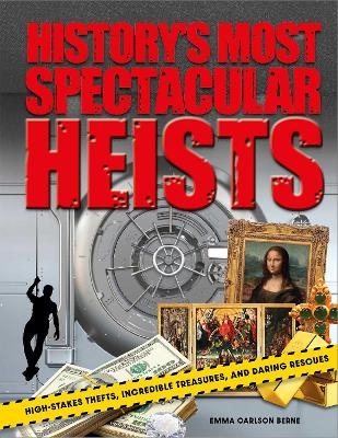 History's Most Spectacular Heists - Emma Carlson Berne