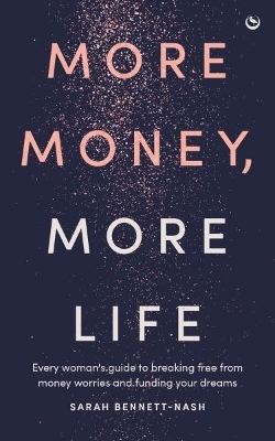 More Money, More Life - Sarah Bennett-Nash