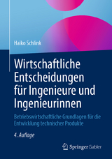 Wirtschaftliche Entscheidungen für Ingenieure und Ingenieurinnen - Schlink, Haiko