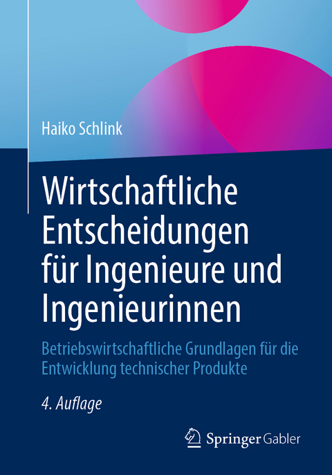 Wirtschaftliche Entscheidungen f&uuml;r Ingenieure und Ingenieurinnen - Haiko Schlink