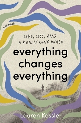 Everything Changes Everything - Lauren Kessler