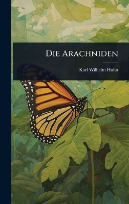 Die Arachniden - Karl Wilhelm Hahn