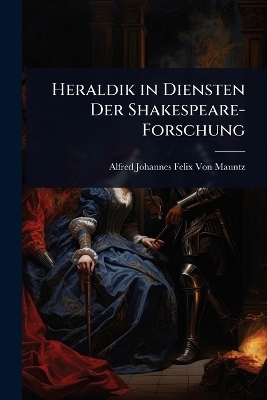 Heraldik in Diensten Der Shakespeare-Forschung