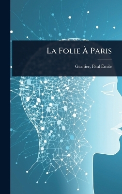 La Folie Ã Paris