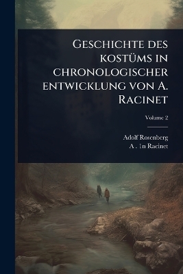 Geschichte des kostÃ1/4ms in chronologischer entwicklung von A. Racinet