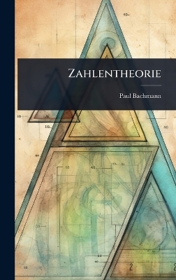 Zahlentheorie - Paul Bachmann