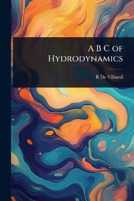 A B C of Hydrodynamics - Richard De Villamil