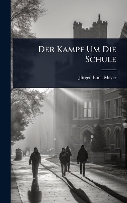 Der Kampf Um Die Schule - J&atilde;1/4rgen Bona Meyer