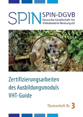 Zertifizierungsarbeiten des Ausbildungsmoduls VHT-Guide - SPIN DGVB e. V. Deutsche Gesellschaft f&Atilde;&frac14;r videobasierte Beratung