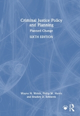 Criminal Justice Policy and Planning - Welsh, Wayne N.; Harris, Philip W.; Edwards, Bradley D.