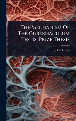 The Mechanism Of The Gubernaculum Testis. Prize Thesis