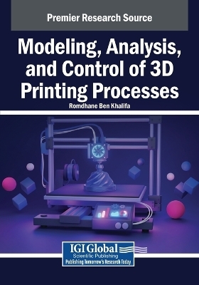 Modeling, Analysis, and Control of 3D Printing Processes - 