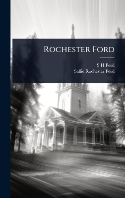 Rochester Ford - S H Ford, Sallie Rochester Ford