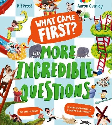 What Came First? &ndash; More Incredible Questions - Kit Frost