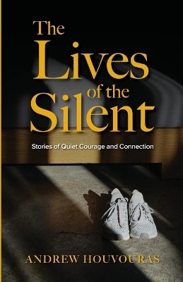 The Lives of the Silent - Andrew Houvouras